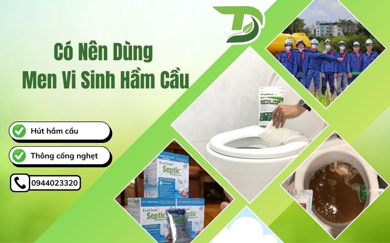 Có nên dùng men vi sinh hầm cầu
